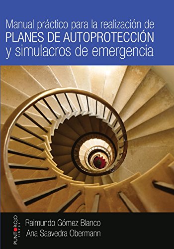 Manual práctico para la realización de planes de autoprotección y simulacros de emergencia