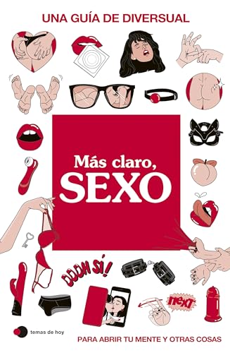 Más claro, SEXO: Una guía de Diversual para abrir tu mente y otras cosas (temas de hoy)