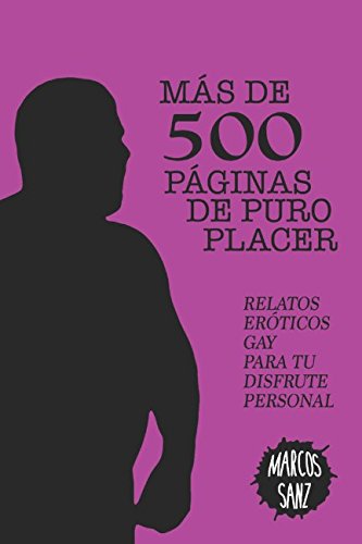 Más de 500 páginas de puro placer: Relatos eróticos gay para tu disfrute personal