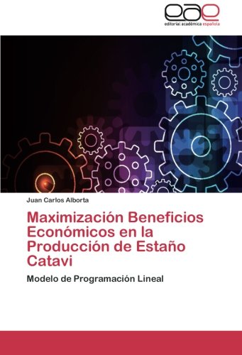 Maximización Beneficios Económicos en la Producción de Estaño Catavi: Modelo de Programación Lineal