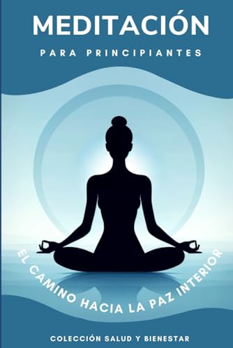 Meditación para principiantes: El camino hacia la paz interior