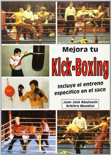 Mejora Tu Kick-Boxing: Incluye el entreno especifico en el saco: incluye el entreno específico en el saco