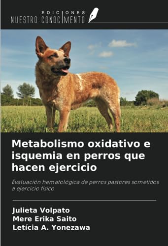 Metabolismo oxidativo e isquemia en perros que hacen ejercicio: Evaluación hematológica de perros pastores sometidos a ejercicio físico