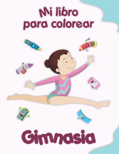 Mi libro para colorear sobre Gimnasia: Dibujos divertidos, niños de 4 a 8 años