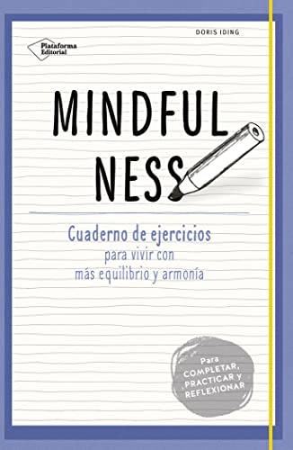 Mindfulness - Cuaderno de Ejercicios: Cuaderno de ejercicios para vivir con más equilibrio y armonía (SIN COLECCION)