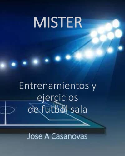 MISTER: Entrenamientos y Ejercicios de Futbol Sala