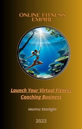 Online Fitness Empire: Launch Your Virtual Fitness Coaching Business (English Edition)