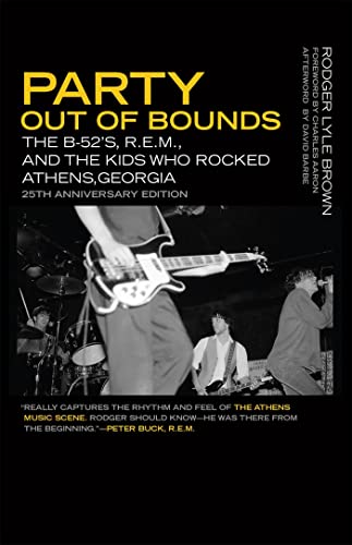 Party Out of Bounds: The B-52's, R.E.M., and the Kids Who Rocked Athens, Georgia (Music of the American South)