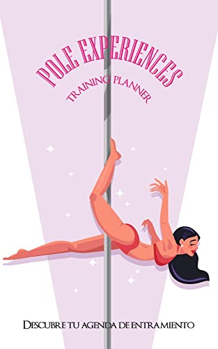 Pole Experiences Planner "Planificador de entrenamientos para Pole Dance Fitness": Guarda tus entrenamientos y no olvides nada.