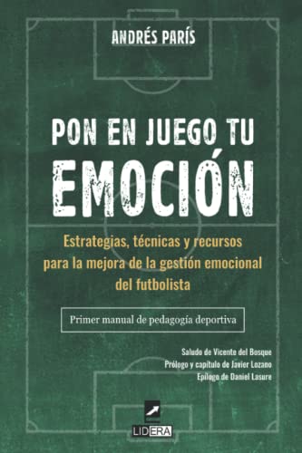 Pon en juego tu emoción: Estrategias, técnicas y recursos para la mejora de la gestión emocional del futbolista. Primer manual de pedagogía deportiva