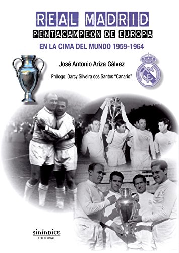 Real Madrid. Pentacampeón de Europa: En la cima del mundo. 1959-1964 (SIN COLECCION)