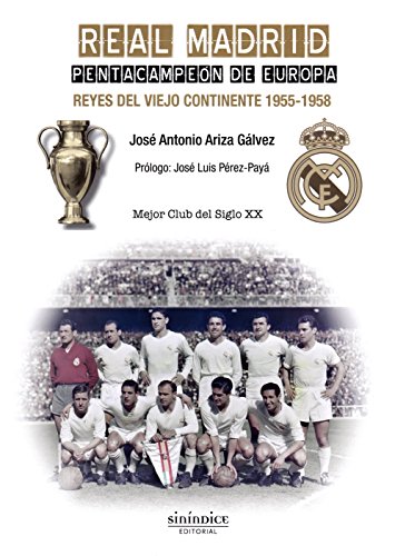 Real Madrid. Pentacampeón de Europa: Reyes del viejo continente. 1955-1958 (SIN COLECCION)