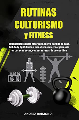 Rutinas Culturismo y Fitness: Entrenamientos para hipertrofia, fuerza, pérdida de peso. Full-Body, Split-Routine, monofrecuencia. En el gimnasio, en casa con pesas, con pesas rusas, de cuerpo libre