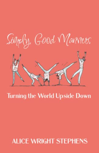 Simply, Good Manners: Turning the World Upside Down