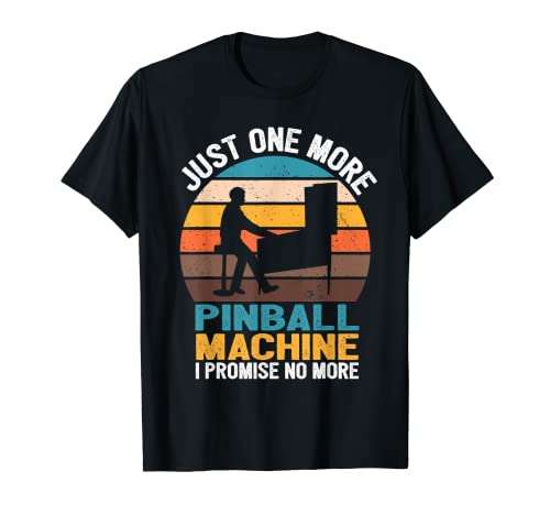 Solo una máquina de pinball más que prometo Camiseta