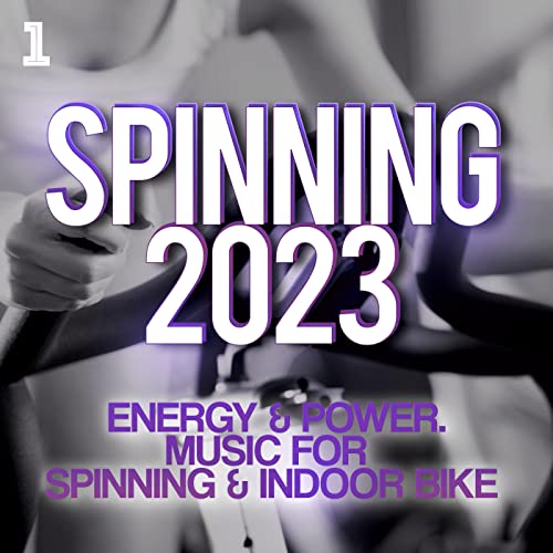 Spinning 2023 - Energy & Power - Music for Spinning & Indoor Bike