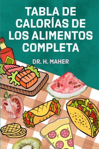 Tabla de Calorías de Los Alimentos Completa: Su Guía Esencial Para Contar Las Calorías Para la Pérdida de Peso y la Salud — Calorías de 12000+ de Alimentos
