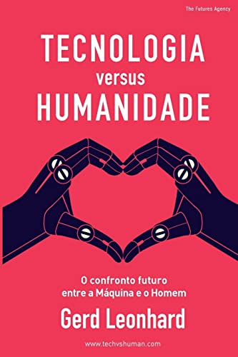Tecnologia versus Humanidade: O confronto futuro entre s Máquina e o Homem