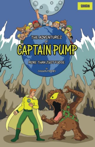 The Adventures of Captain Pump: More Than Just Fudge