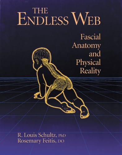 The Endless Web: Fascial Anatomy and Physical Reality