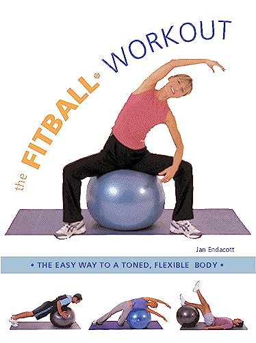 The Fitball Workout: The Easy Way to a Toned Flexible Body