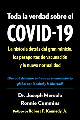 Toda la verdad sobre el COVID-19: La historia detrás del gran reinicio, los pasaportes de vacunación y la nueva normalidad