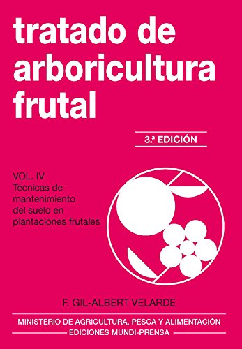 Tratado de arboricultura frutal. Vol. IV: Técnicas de mantenimiento del suelo en plantacione (Agricultura)