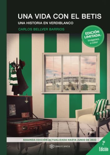Una vida con el Betis. Una historia en verdiblanco: (Edición limitada: imágenes a color) (SIN COLECCION)