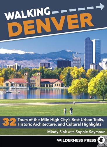 Walking Denver: 32 Tours of the Mile High City's Best Urban Trails, Historic Architecture, and Cultural Highlights [Idioma Inglés]