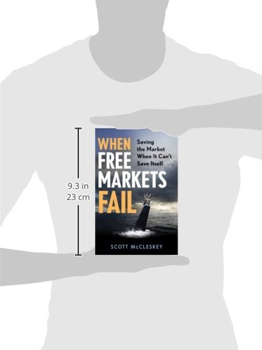 When Free Markets Fail: Saving the Market When it Can't Save Itself