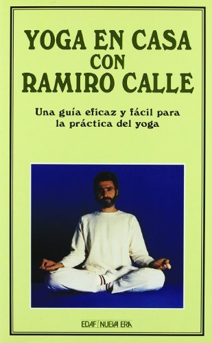 Yoga En Casa Con Ramiro Calle: Una guía eficaz y fácil para la práctica del yoga (Nueva Era)