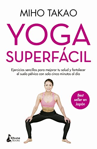 Yoga superfácil: Ejercicios sencillos para mejorar tu salud y fortalecer el s (BIENESTAR)