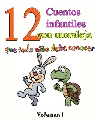 12 cuentos infantiles con moraleja que todo niño debe conocer: Vol.1: Volume 1 - 9781512033915