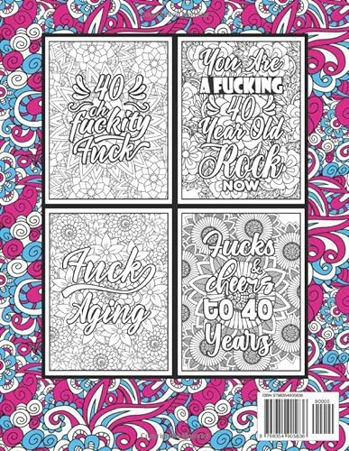 40th Birthday Gifts For Women: 40 Year Old Coloring Book: 40th Birthday Swear Word Coloring Book About Aging & Birthdays 40th Birthday Gifts For Men, ... & Grandpa for Stress Relief & Relaxation.