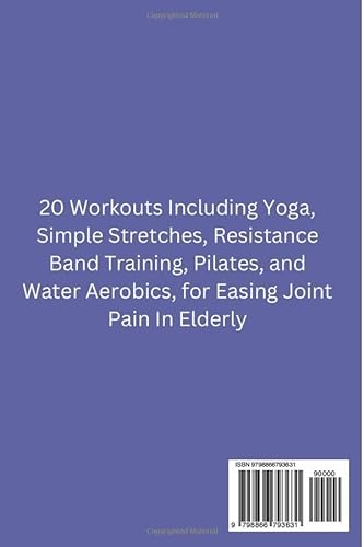 5 Minutes Pain-Free Pilates Arthritis Exercise For Seniors 60+: 20 Workouts Including Yoga, Simple Stretches, Resistance Band Training, Pilates, and Water Aerobics, for Easing Joint Pain In Elderly