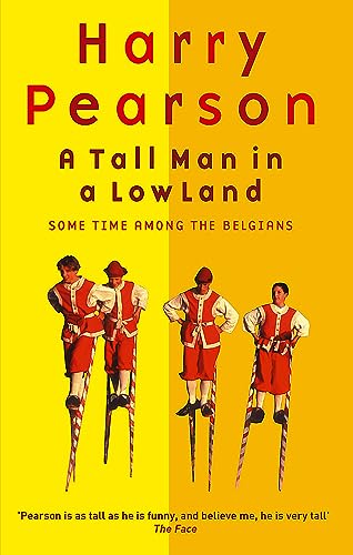 A Tall Man In A Low Land: Some Time Among the Belgians [Idioma Inglés]