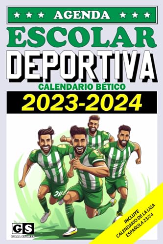 Agenda Escolar y Deportiva 2023 2024 GOAL SPORTS, Con Calendario de Liga de fútbol - (R. Betis) (AGENDAS ESCOLARES Y DEPORTIVAS GOAL SPORTS)