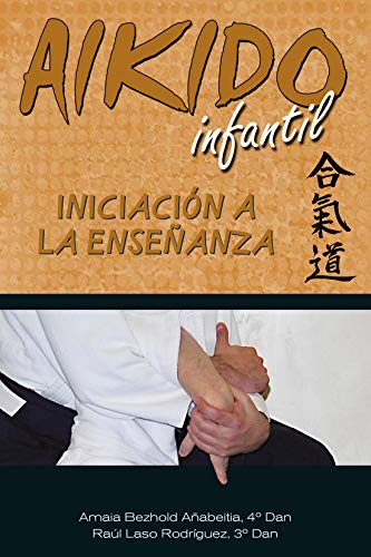 Aikido Infantil. Iniciación a la enseñanza (ARTES MARCIALES)