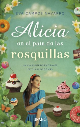 Alicia en el País de las Rosquillas: Un viaje interior a través de tus kilos de más: 1 (Nutrición y dietética)