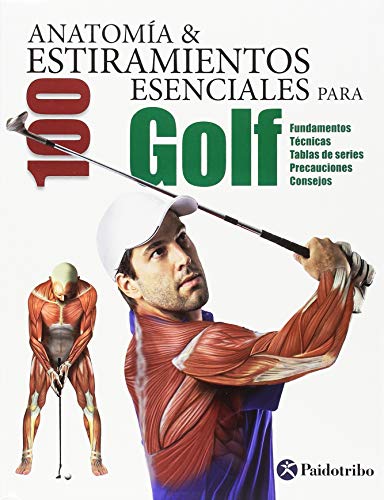 Anatomía & 100 estiramientos esenciales para golf (Deportes)