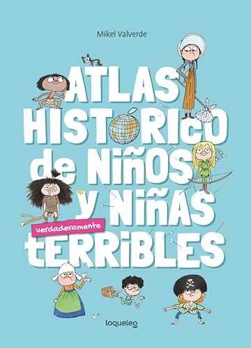 Atlas histórico de niños y niñas verdadermante terribles (SIN COLECCION)