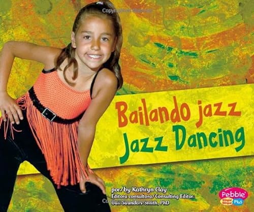 Bailando Jazz/Jazz Dancing (Pebble Plus Bilingual: Baila, baila, baila / Dance, Dance, Dance)