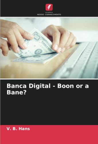 Banca Digital - Boon or a Bane?