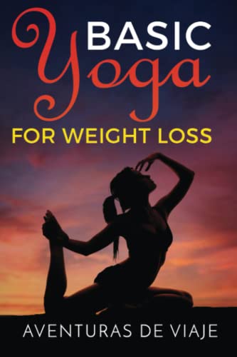 Basic Yoga for Weight Loss: 11 Basic Sequences for Losing Weight with Yoga: 2
