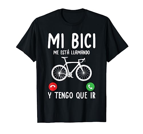 Bicicleta Mi Bici Me Está Llamando Ciclista Camiseta