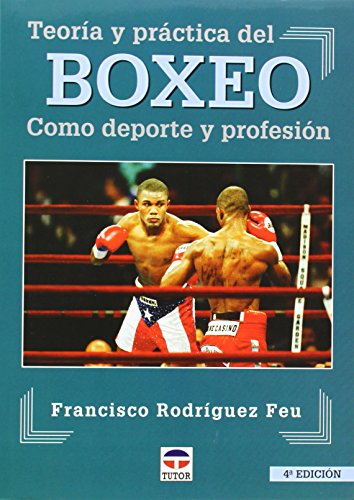 Boxeo: Teoria y practica del boxeo como deporte y profesion (DEPORTES)