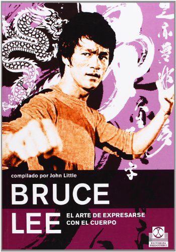 Bruce Lee. El arte de expresarse con el cuerpo (Artes Marciales)