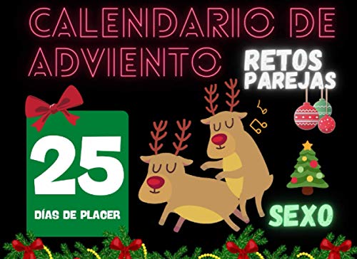 Calendario De Adviento Especial Retos Sexuales Para Parejas: 25 días de placer y juegos sexuales Para animar tu vida sexual y aumentar la libido