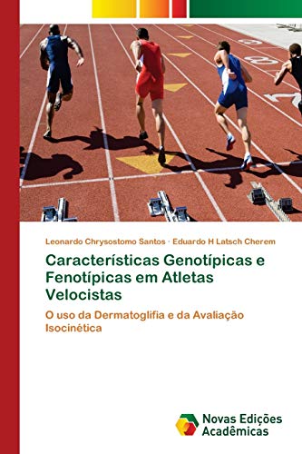 Características Genotípicas e Fenotípicas em Atletas Velocistas: O uso da Dermatoglifia e da Avaliação Isocinética