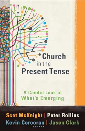 Church in the Present Tense: A Candid Look at What's Emerging (Emersion: Emergent Village Resources for Communities of Faith)